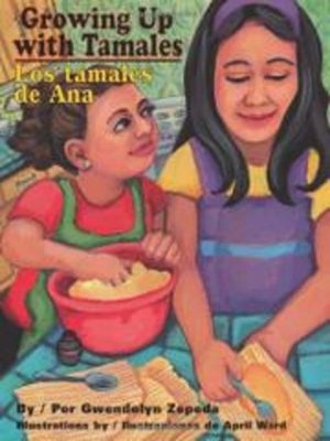 cover image of Growing up with Tamales/Los tamales de Ana